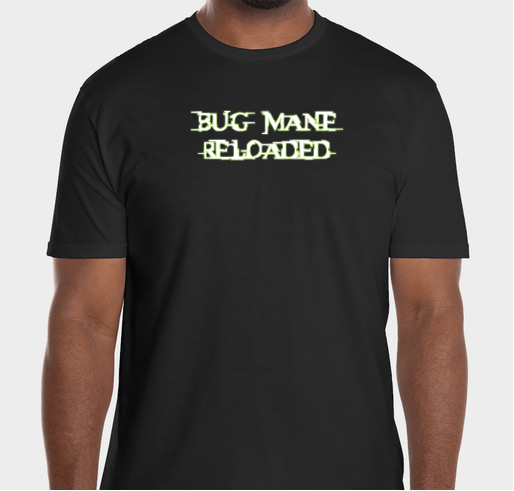 Bug Mane Reloaded Tshirt